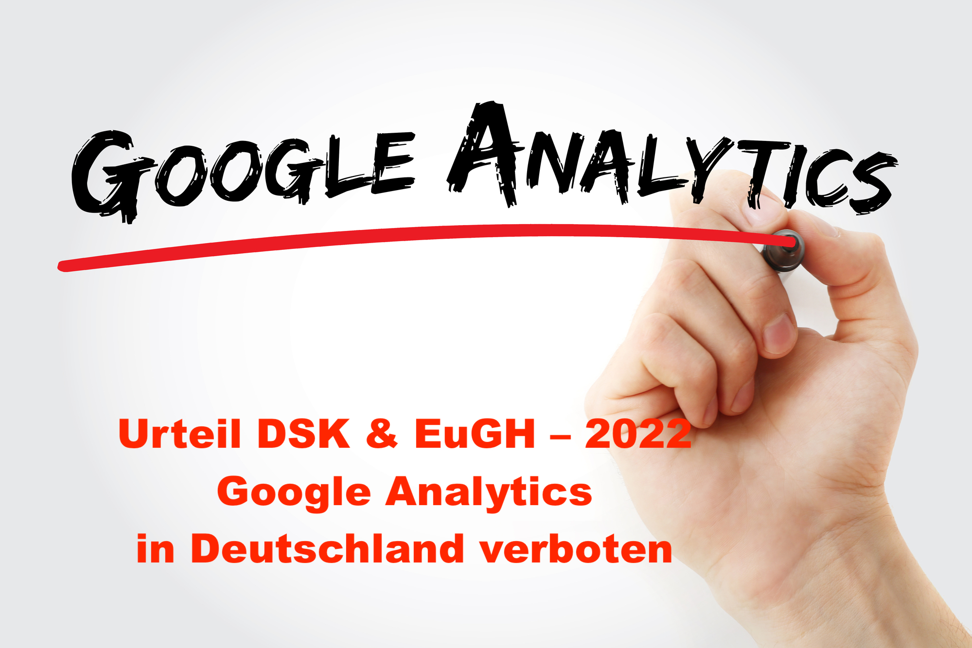 Google Analytics Verbot in Deutschland 2022