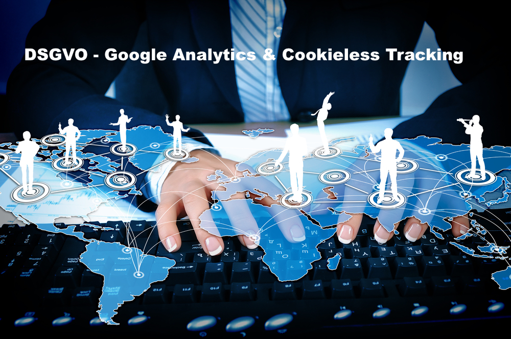 DSGVO - Google Analytics & Cookieless Tracking